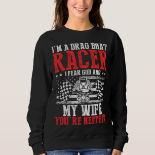 Drag Boat Racing for Drag Boat Racer and Drag Boat Sweatshirt