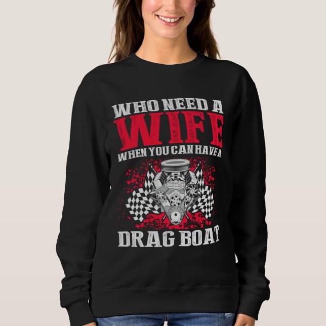Drag Boat Racing for Drag Boat Racer and Drag Boat Sweatshirt (Front)