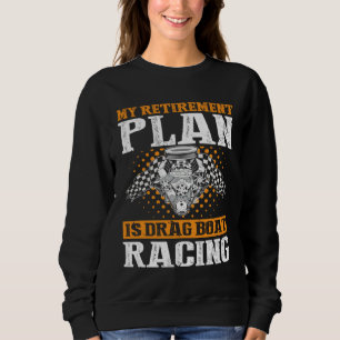 Drag Boat Racing for Drag Boat Racer and Drag Boat Sweatshirt