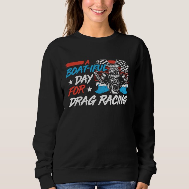 Drag Boat Racing For Drag Boat Racer Drag Boat Dri Sweatshirt (Front)