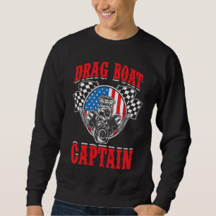 Drag Boat Racing For Drag Boat Racer Drag Boat Dri Sweatshirt