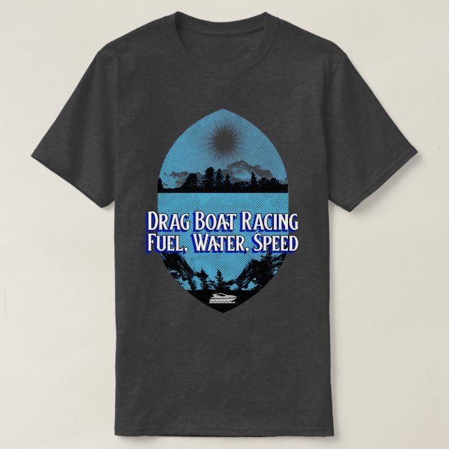 Drag Boat Racing Fuel Water Speed Boating Fast Wat T-Shirt (Design Front)