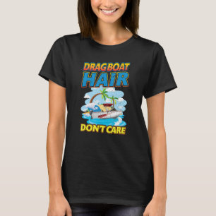Drag Boat Racing Hair Don't Care Drag Boat T-Shirt
