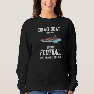 Drag Boat Racing I Drag Boat Driver Speedboat driv Sweatshirt