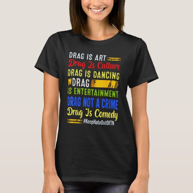 Drag Is Drag Is Culture Drag Is Not A Crime LGBT P T-Shirt (Front)