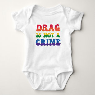 Drag Is Not A Crime Baby Bodysuit