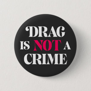 Drag Is Not A Crime. Button