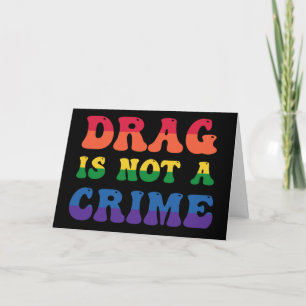 Drag Is Not A Crime Greeting Card (Blank)