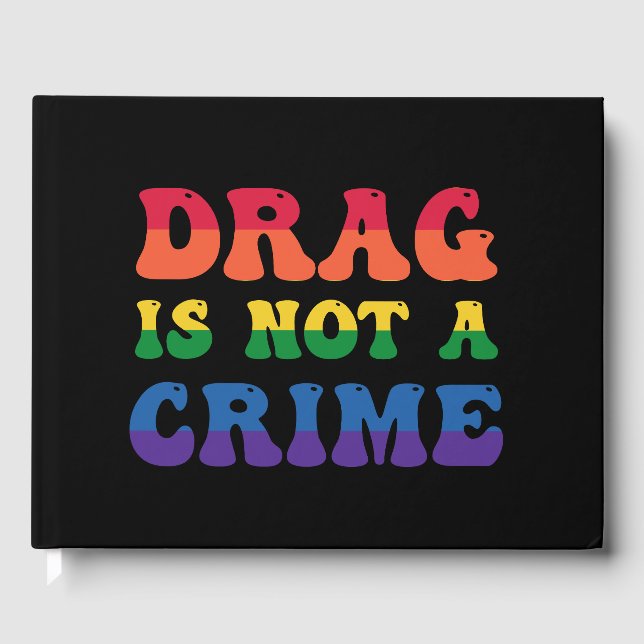 Drag Is Not A Crime Guestbook (Front)