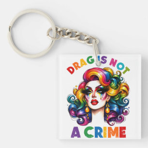 Drag Is Not A Crime Key Ring