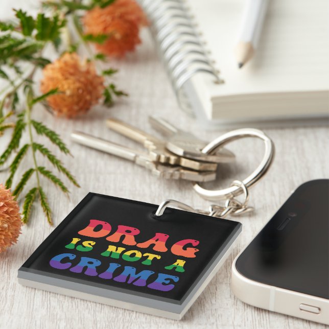 Drag Is Not A Crime Keychain (Front Right)