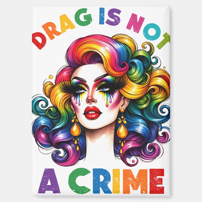 Drag Is Not A Crime Magnet (Front)