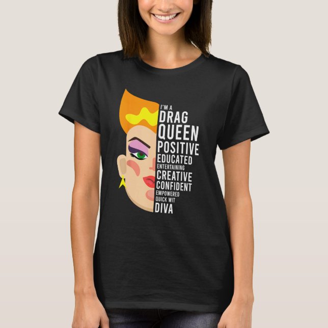 Drag Queen, Positive, Educated, Creative Diva T-Shirt (Front)