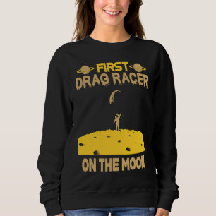 Drag Racer On The Moon Sweatshirt