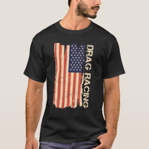Drag Racing American Flag  Drag Racing Lover T-Shirt