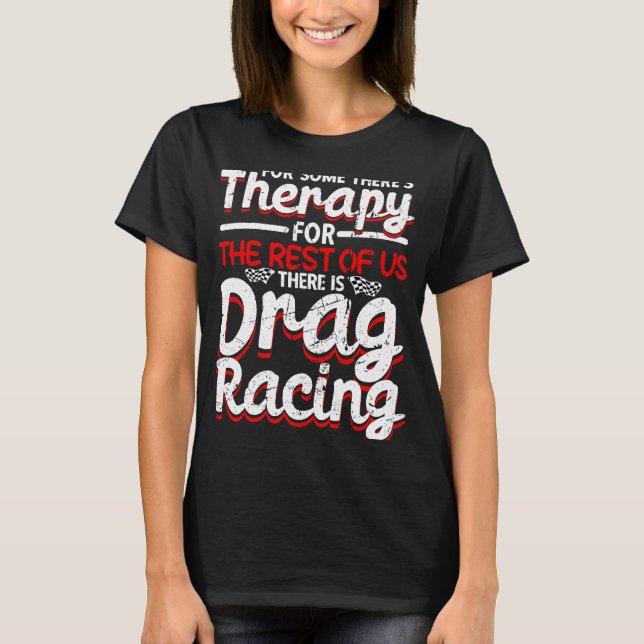 Drag Racing Drag Racer Car Racing  1 T-Shirt (Front)