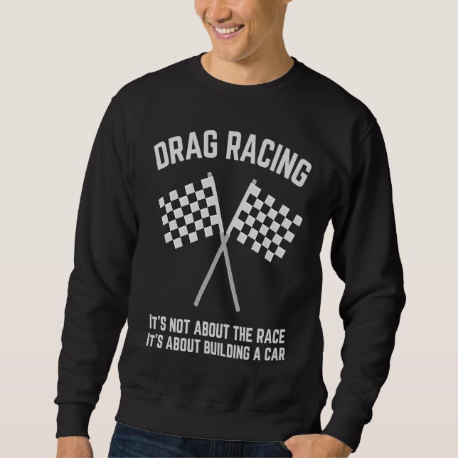 Drag Racing Drifting And Drag Racer  2 Sweatshirt (Front)