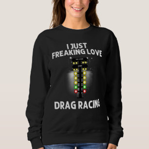 Drag Racing For Men Women Drag Racer Drifting Race Sweatshirt