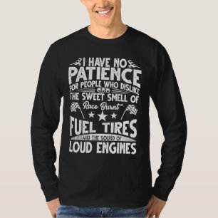 Drag Racing No Patience Race Burnt Tires Gag Pun T-Shirt