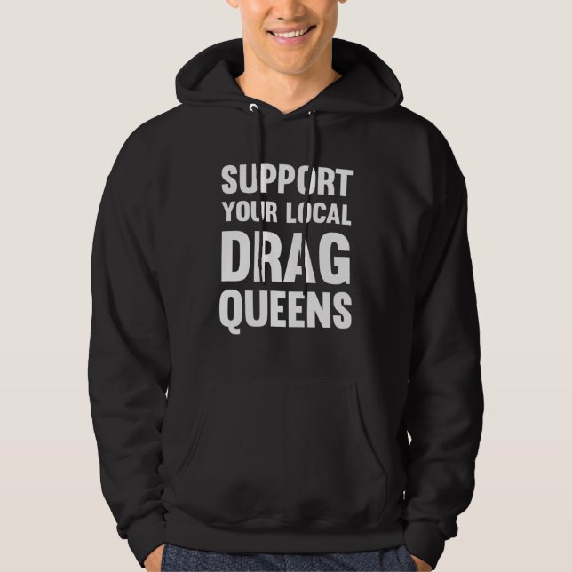 Drag Rights Matter Support Your Local Drag Queens Hoodie (Front)