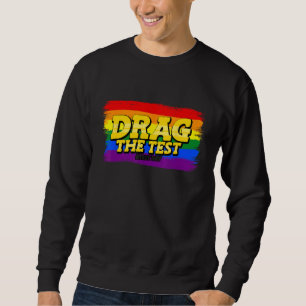 Drag The Test Day Motivational LGBT School Teacher Sweatshirt
