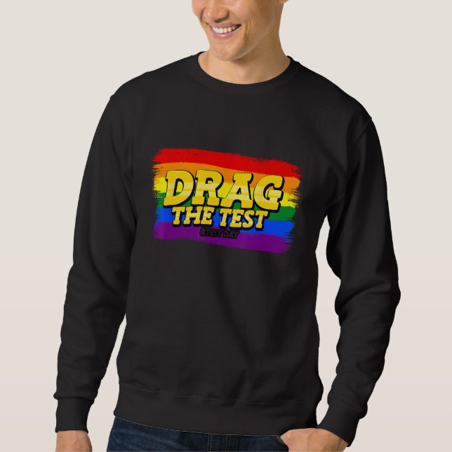Drag The Test Day Motivational LGBT School Teacher Sweatshirt (Front)