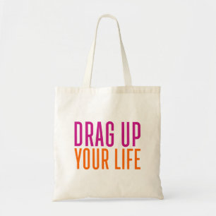 Drag Up Your Life. Tote Bag