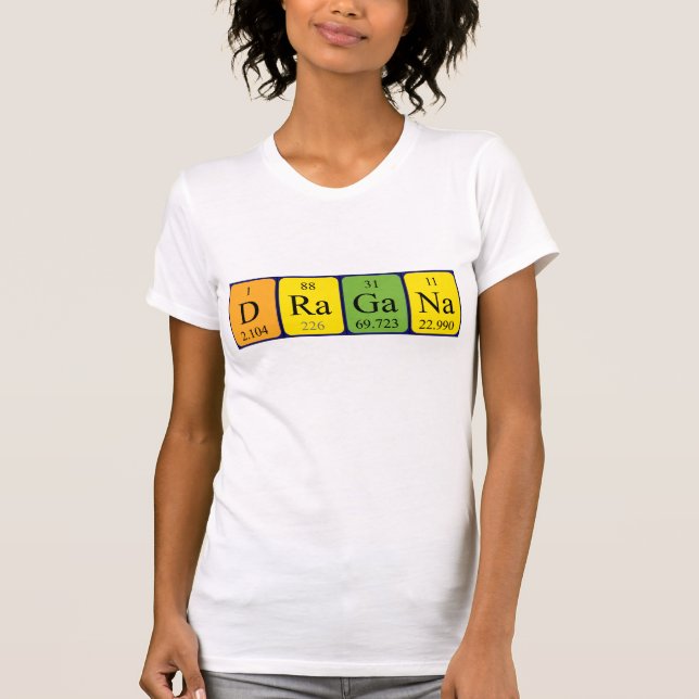 Dragana periodic table name shirt (Front)