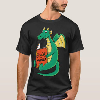 Dragon believe in yours T-Shirt
