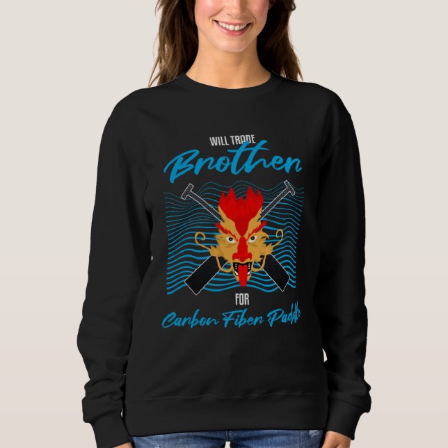 Dragon Boat Coach Quote for Dragonboat and Dragon  Sweatshirt (Front)