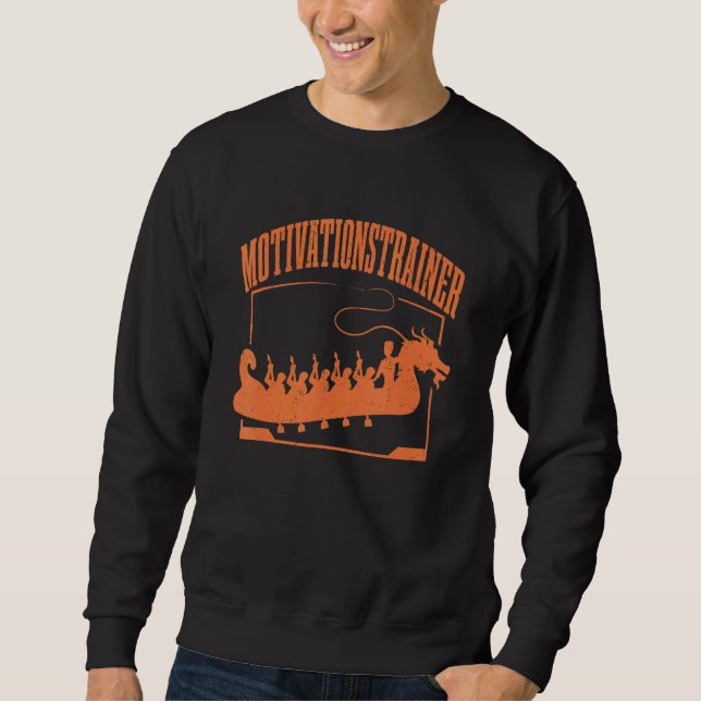 Dragon Boat Motivational Trainer Dragon Boat Racin Sweatshirt (Front)