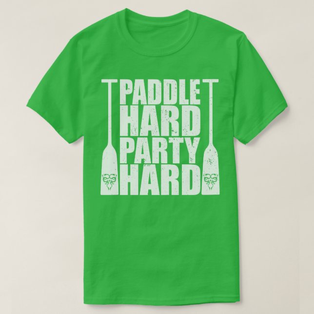 Dragon Boat Paddle hard Party hard 1 T-Shirt (Design Front)