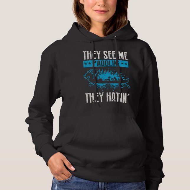 Dragon Boat Paddlers Quote for Dragon Boat Racing  Hoodie (Front)