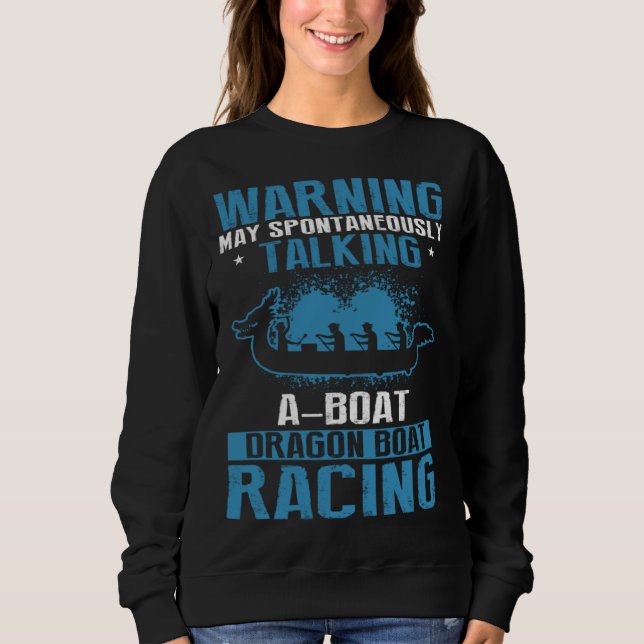 Dragon Boat Paddlers Quote for Dragon Boat Racing  Sweatshirt (Front)