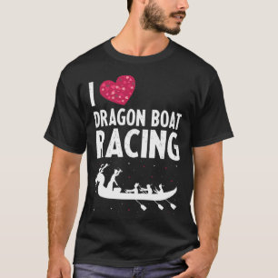 Dragon Boat Paddlers Quote for Dragon Boat Racing  T-Shirt