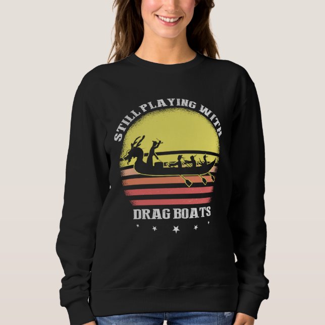 Dragon Boat Quote for Dragonboat Crew and Dragonbo Sweatshirt (Front)