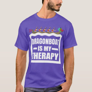Dragon Boat Racing is my therapy Funny Dragonboat  T-Shirt