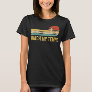 Dragon Boat Racing Race Paddle Boat Match My Tempo T-Shirt