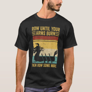 Dragon Boat Racing Race Paddle Row Arms Burn Row S T-Shirt