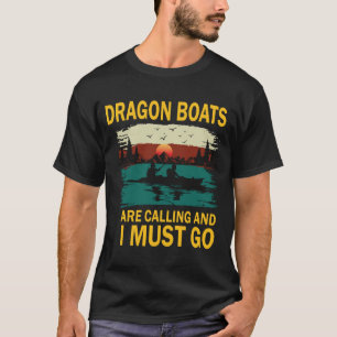 Dragon Boats Are Calling Dragon Boat Racin T-Shirt