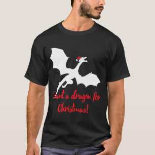 Dragon Christmas I Want A Dragon For Christmas T-Shirt
