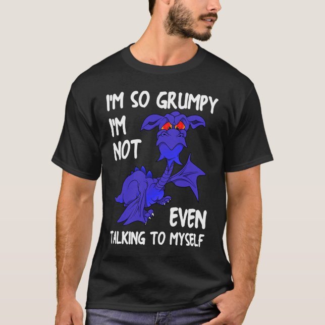 Dragon Flying Mythical Creature I'm So Grumpy T-Shirt (Front)