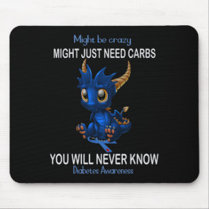Dragon Might be crazy might just need carbs Diabet Mouse Pad