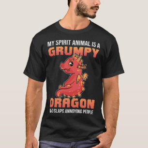 Dragon My Spirit Animal Is A Grumpy Dragon Who Sla T-Shirt