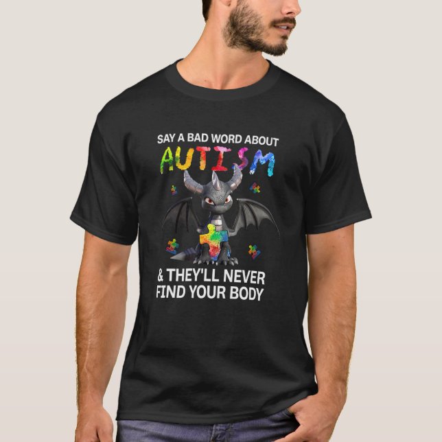Dragon Say A Bad Word About Autism They Never Find T-Shirt (Front)