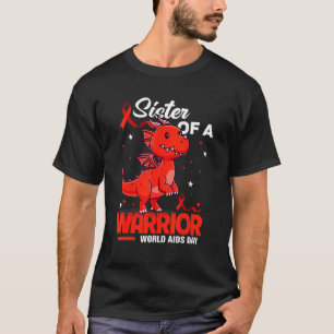 Dragon Sister Of A Warrior Supporter World AIDS Da T-Shirt