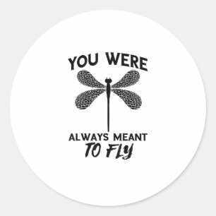 Dragonflies Nature Insect Always Meant To Fly Drag Classic Round Sticker