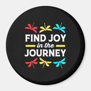 Dragonfly Find Joy In The Journey Magnet