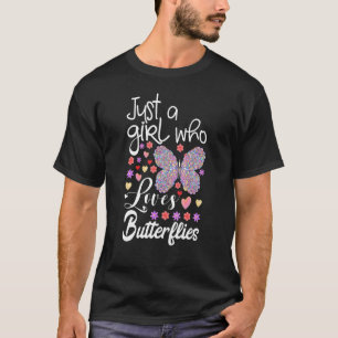 Dragonfly Girls Just A Girl Who Loves Butterflies T-Shirt