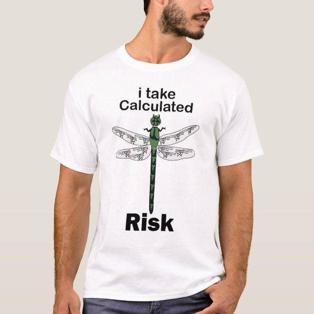 Dragonfly I Take Calculated Risk Funny T-Shirt (Front)